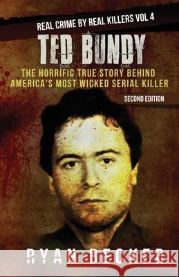 Ted Bundy: The Horrific True Story behind America's Most Wicked Serial Killer Seven, True Crime 9781986609586 Createspace Independent Publishing Platform - książka