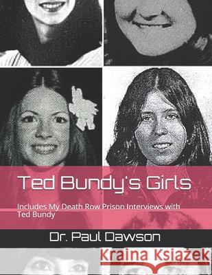 Ted Bundy's Girls: Includes My Death Row Prison Interviews with Ted Bundy Paul Dawson 9781721948147 Createspace Independent Publishing Platform - książka