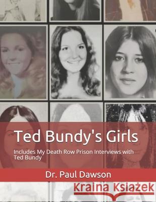 Ted Bundy's Girls: Includes My Death Row Prison Interviews with Ted Bundy Paul Dawson 9781794569485 Independently Published - książka