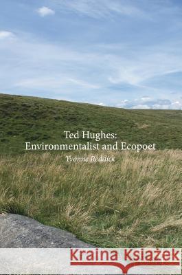 Ted Hughes: Environmentalist and Ecopoet Yvonne Reddick 9783319591766 Palgrave MacMillan - książka