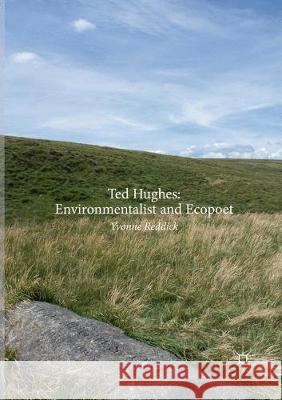 Ted Hughes: Environmentalist and Ecopoet Yvonne Reddick 9783319865621 Palgrave MacMillan - książka