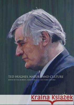 Ted Hughes, Nature and Culture Neil Roberts Mark Wormald Terry Gifford 9783030073763 Palgrave MacMillan - książka