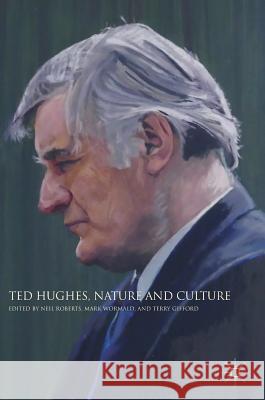 Ted Hughes, Nature and Culture Neil Roberts Mark Wormald Terry Gifford 9783319975733 Palgrave MacMillan - książka
