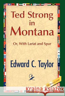 Ted Strong in Montana Edward C. Taylor 9781421889252 1st World Library - książka