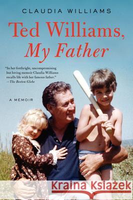 Ted Williams, My Father: A Memoir Claudia Williams 9780062259578 Ecco Press - książka