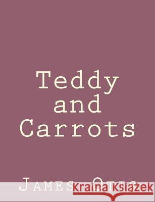 Teddy and Carrots James Otis 9781492791751 Createspace - książka
