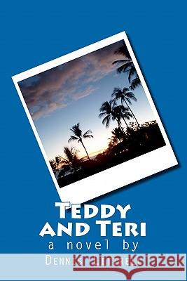 Teddy and Teri: a novel by Littrell, Dennis 9781456552848 Createspace - książka