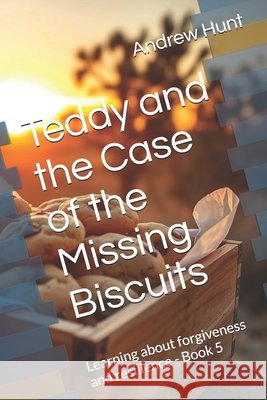 Teddy and the Case of the Missing Biscuits: Learning about forgiveness and resilience Hunt, Andrew 9798293533114 Independently Published - książka