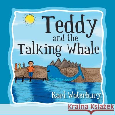 Teddy and the Talking Whale Karl Waterbury 9781483643779 Xlibris Corporation - książka