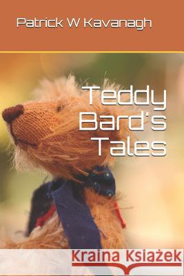 Teddy Bard's Tales Patrick W. Kavanagh 9781070958941 Independently Published - książka