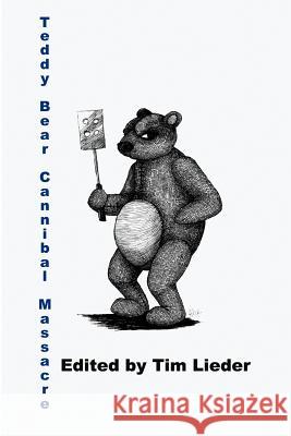 Teddy Bear Cannibal Massacre Tim W. Lieder C. C. Parker Jenifer Jourdanne 9780976654605 Dybbuk Press, LLC - książka