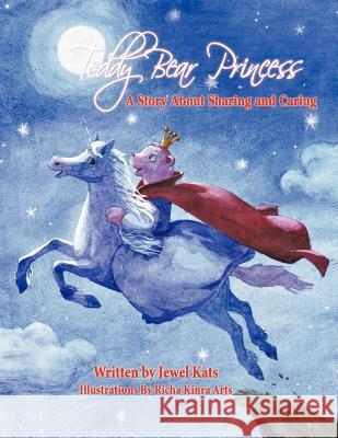 Teddy Bear Princess: A Story About Sharing and Caring Jewel Kats, Richa Kinra Arts 9781615991631 Loving Healing Press - książka