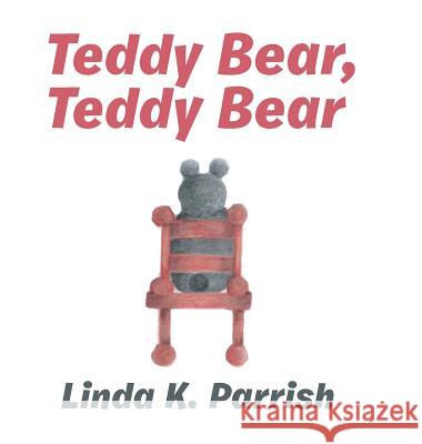 Teddy Bear, Teddy Bear Linda K. Parrish 9781524671846 Authorhouse - książka