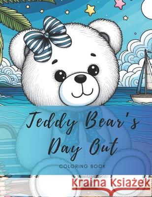 Teddy Bear's Day Out: Coloring Book Tracey Shah 9798326020697 Independently Published - książka