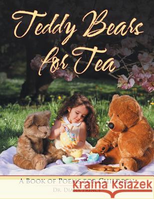 Teddy Bears for Tea: A Book of Poems for Children Dr Diana Prince 9781524647292 Authorhouse - książka