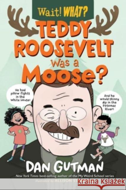 Teddy Roosevelt Was a Moose? Dan Gutman 9781324015642 Norton Young Readers - książka