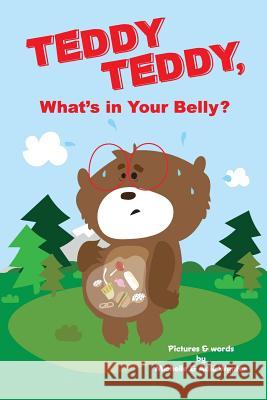 Teddy Teddy, What's in Your Belly? Michelle Wynter Adie Wynter 9781542784641 Createspace Independent Publishing Platform - książka