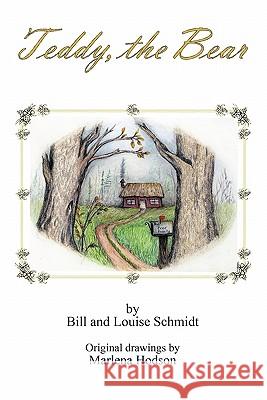 Teddy, the Bear Bill And Louise Schmidt 9781456754822 Authorhouse - książka