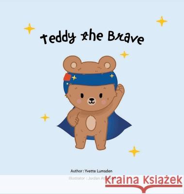 Teddy the Brave Yvette Lumsden Jordan Attwood 9780646711331 Yvette Lumsden - książka