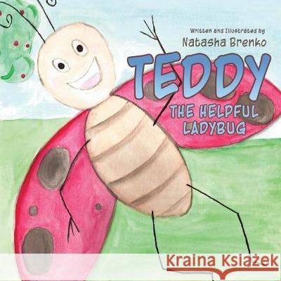 Teddy the Helpful Ladybug Natasha Brenko 9781773700731 Natasha Brenko - książka