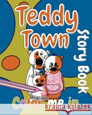 Teddy Town 'Color Me in' Story Book Hendrik Maarten Artist Estella 9781922508034 Marchien Press - książka