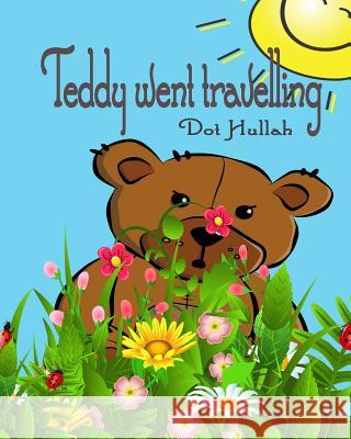 Teddy went Travelling Hullah, Dot 9781511994002 Createspace - książka