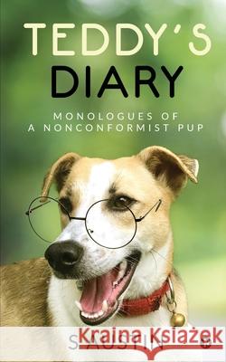 Teddy's Diary: Monologues of a Nonconformist Pup S Austin 9781649837547 Notion Press - książka