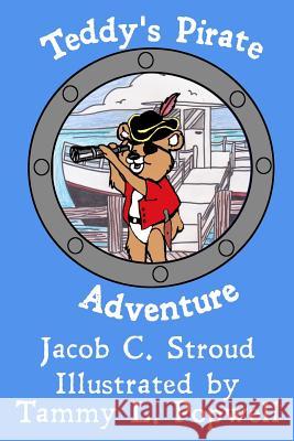 Teddy's Pirate Adventure Tammy L. Popwell Jacob C. Stroud 9781720086192 Independently Published - książka