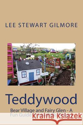 Teddywood Bear Village: A Fun Guide to Leadhills History Lee Stewart Gilmore 9781514237762 Createspace Independent Publishing Platform - książka