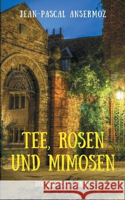 Tee, Rosen und Mimosen: Ein BuchCafé Krimi Jean-Pascal Ansermoz 9783751934923 Books on Demand - książka