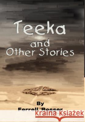 Teeka and Other Stories Ferrell Rosser 9780595650545 Writers Club Press - książka