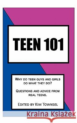 Teen 101: Questions and Advice from Real Teens. Kim Townsel 9781453714164 Createspace - książka