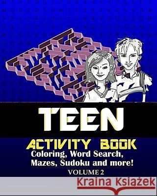 Teen Activity Book Volume Two: Coloring, Word Search, Mazes, Sudoku and More! Adult Activity Books 9781981172962 Createspace Independent Publishing Platform - książka