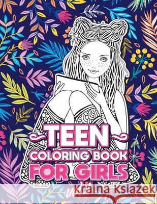 Teen Coloring Books for Girls: Fun activity book for Older Girls ages 12-14, Teenagers; Detailed Design, Zendoodle, Creative Arts, Relaxing ad Stress Loridae Coloring 9781801010085 Halcyon Time Ltd - książka