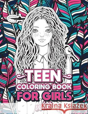 Teen Coloring Books for Girls: Fun activity book for Older Girls ages 12-14, Teenagers; Detailed Design, Zendoodle, Creative Arts, Relaxing ad Stress Loridae Coloring 9781801010535 Halcyon Time Ltd - książka