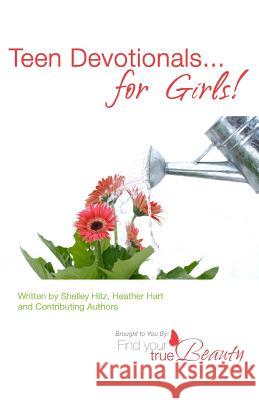 Teen Devotionals...For Girls! Hart, Heather 9781453724873 Createspace - książka
