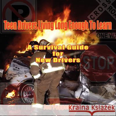 Teen Drivers Living Long Enough To Learn: A Survival Guide for New Drivers Peppers, Jon 9781425966331 Authorhouse - książka