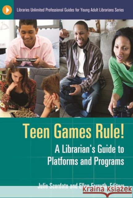 Teen Games Rule! A Librarian's Guide to Platforms and Programs Scordato, Julie 9781598847048 Libraries Unlimited - książka