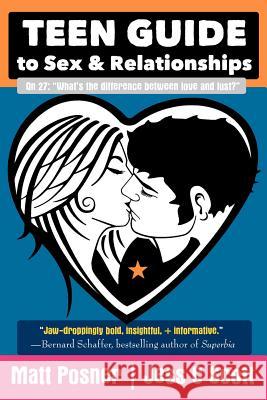 Teen Guide to Sex and Relationships Jess C. Scott Matt Posner 9781477411421 Createspace - książka