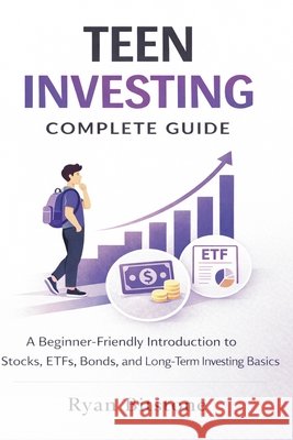 Teen Investing Complete Guide: A Beginner-Friendly Introduction to Stocks, ETFs, Bonds, and Long-Term Investing Basics Ryan Bitstone 9781807651060 Publishdrive - książka