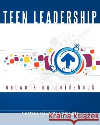 Teen Leadership Networking Guidebook: A Networlding Leadership Series Book Melissa Giovagnoli Wilson 9780983812845 Networlding Publishing - książka