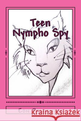 Teen Nympho Spy Eon [. Pen Name ]. Phlegming Audrey McNamara Andrew B. Aames 9781494306212 Createspace - książka