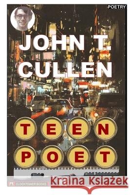 Teen Poet: Selected Poems - Teenage Poet of the Highways John T. Cullen 9780743324144 Clocktower Books - San Diego, California USA - książka