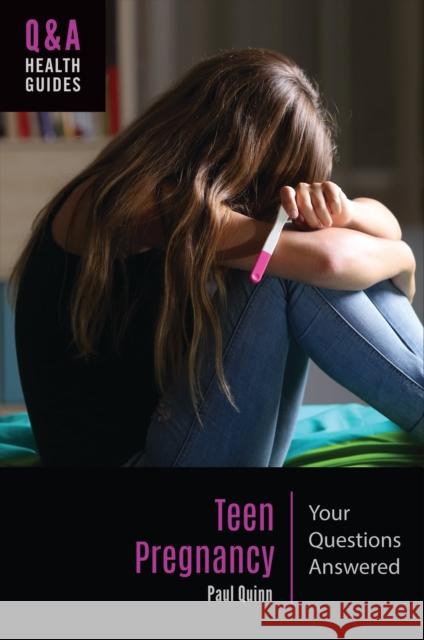 Teen Pregnancy: Your Questions Answered Paul Quinn 9781440876110 Greenwood - książka