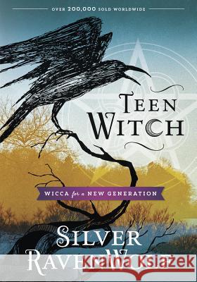 Teen Witch: Wicca for a New Generation Silver RavenWolf 9781567187250 Llewellyn Publications - książka