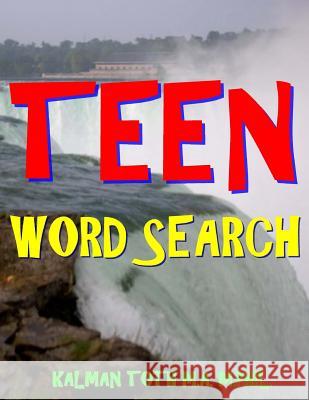 Teen Word Search: 111 Large Print Vocabulary Puzzles Kalman Tot 9781981745616 Createspace Independent Publishing Platform - książka