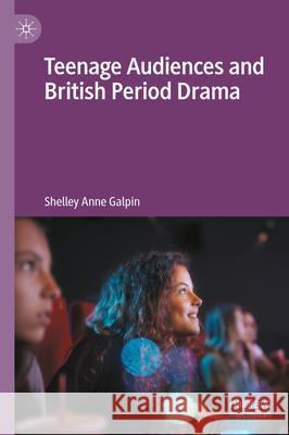 Teenage Audiences and British Period Drama Shelley Galpin 9783031583186 Palgrave MacMillan - książka