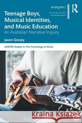 Teenage Boys, Musical Identities, and Music Education Jason Goopy 9781032573212 Taylor & Francis Ltd - książka