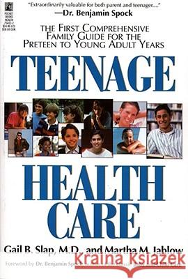 Teenage Health Care: The First Comprehensive Family Guide for the Preteen to Young Adult Years G. Slap 9780671754129 Simon & Schuster - książka
