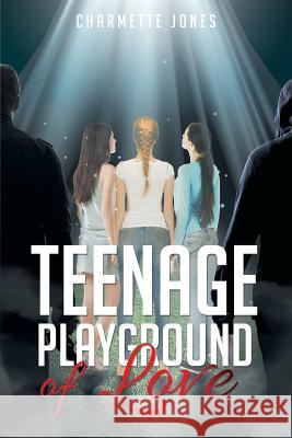 Teenage Playground of Love Charmette L. Jones 9780615299495 Shamelessly Saved Productions - książka
